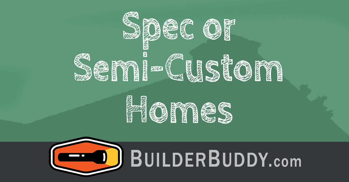 spec or semi custom homes